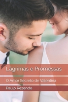 Lágrimas e Promessas: O Amor Secreto de Valentina (Portuguese Edition) B0DDCS1WXF Book Cover