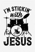 Im Stickin With Jesus: Drummer Lined Notebook, Journal, Organizer, Diary, Composition Notebook, Gifts for Drummers and Music Lovers 1709836164 Book Cover