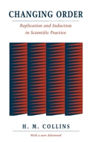 Changing Order: Replication and Induction in Scientific Practice 0226113760 Book Cover