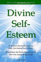 Divine Self-Esteem: Learning to Love Ourselves the Way the Divine Loves Us 1934108081 Book Cover