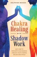 Chakra Healing with Shadow Work 1957710225 Book Cover