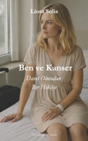 Ben ve Kanser: Davet Olmadan Bir Hikâye (German Edition) B0GYQZRFRL Book Cover