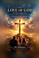 The Love of God: A Complete Study of the Most Fundamental Truth in All of Scripture — Ho Theos Agape Estin (Holy Spirit Ministry) B0H5Q4LMX3 Book Cover