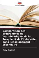 Comparaison des programmes de mathématiques de la Turquie et de l'Indonésie dans l'enseignement secondaire (French Edition) 6206900649 Book Cover