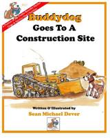 Buddydog Goes to a Construction Site 1795342935 Book Cover