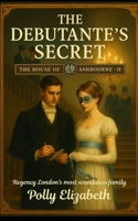 The House of Ashbourne - Book 2: The Debutante’s Secret B0FN3GVS79 Book Cover