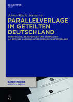 Parallelverlage Im Geteilten Deutschland: Entstehung, Beziehungen Und Strategien Am Beispiel Ausgew�hlter Wissenschaftsverlage 3110682761 Book Cover