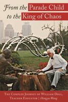 From the Parade Child to the King of Chaos: The Complex Journey of William Doll, Teacher Educator (Complicated Conversation Book 49) 1433134101 Book Cover