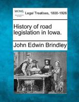 History of Road Legislation in Iowa 1240111991 Book Cover