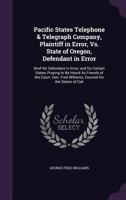 Pacific States Telephone And Telegraph Company, Plaintiff In Error, Vs. State Of Oregon, Defendant In Error (1911) 114172104X Book Cover