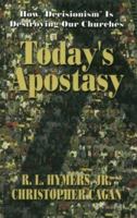 Today's Apostasy : How Decisionism is Destroying Our Churches 1575580462 Book Cover