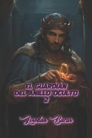El Guardián Del Anillo Oculto - 2 (Spanish Edition) B0GPD71QCC Book Cover