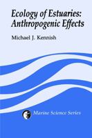 Ecology of Estuaries: Anthropogenic Effects (Marine Science Series) 0849380413 Book Cover