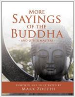 More Sayings of the Buddha and Other Masters. Compiled and Illustrated by Mark Zocchi 192203603X Book Cover