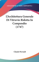 L'Architettura Generale Di Vitruvio Ridotta In Compendio (1747) 110498685X Book Cover