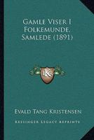 Gamle Viser I Folkemunde, Samlede (1891) 1149013192 Book Cover