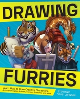 Drawing Furries: Learn How to Draw Creative Characters, Anthropomorphic Animals, Fantasy Fursonas, and More 1646041615 Book Cover