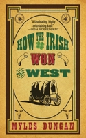 How the Irish Won the West 1616081007 Book Cover