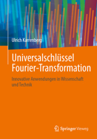Universalschlüssel Fourier-Transformation: Innovative Anwendungen in Wissenschaft und Technik (German Edition) 3658474386 Book Cover