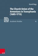 The Church-Union of the Armenians in Transylvania 3525503547 Book Cover