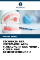 TECHNIKEN DER INTERMAXILLÄREN FIXIERUNG IN DER MUND-, KIEFER- UND GESICHTSCHIRURGIE 620633872X Book Cover