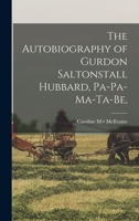 The Autobiography of Gurdon Saltonstall Hubbard 1015532802 Book Cover