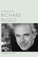 Understanding Richard Russo 1611174023 Book Cover