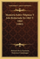 Memoria Sobre Filipinas Y Jol� Redactada En 1863 Y 1864... 1160191441 Book Cover