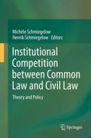 Institutional Competition between Common Law and Civil Law: Theory and Policy 3662513412 Book Cover