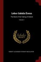 Lebor Gabála Érenn: The Book of the Taking of Ireland; Volume 1 1015401619 Book Cover