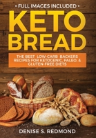 Keto Bread: The Best Low Carb Backers Recipes For Ketogenic, Paleo, & Gluten Free Diets 8831351184 Book Cover