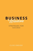 Business Wisdom: Strategies for Success: Strategies for Success 0645741639 Book Cover