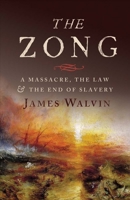 The Zong: A Massacre, the Law & the End of Slavery 0300253885 Book Cover