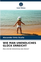 Wie Man Unendliches Glück Erreicht 6203537306 Book Cover