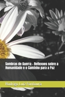 Sombras de Guerra - Reflexoes sobre a Humanidade e o Caminho para a Paz (Portuguese Edition) B0DRYT8QMY Book Cover