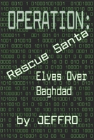 OPERATION: Rescue Santa: Elves Over Baghdad B0898ZJQ1V Book Cover