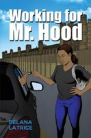 Working for Mr. Hood 1480945714 Book Cover