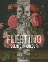 Fleeting - Scents in Colour 9462623295 Book Cover