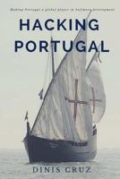 Hacking Portugal: Making Portugal a Global Player in Software Development 1540743632 Book Cover