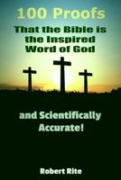 100 Proofs that the Bible is the Inspired Word of God: and Scientifically Accurate 0692504168 Book Cover