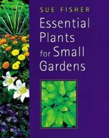 Essential Plants for Small Gardens 0706377249 Book Cover