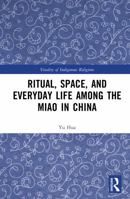 Ritual, Space, and Everyday Life among the Miao in China (Vitality of Indigenous Religions) 1041005547 Book Cover
