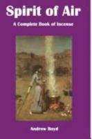 Spirit of Air: A Complete Book of Incense 1411661702 Book Cover