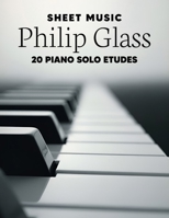 Philip Glass Sheet Music: 20 Piano Solo Etudes B0DY8CCZMR Book Cover