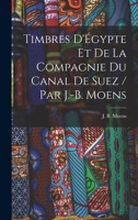 Timbres d'Égypte Et de la Compagnie Du Canal de Suez 101772623X Book Cover
