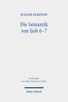 Die Semantik Von Ijob 6-7: Erschliessung Ihrer Struktur Und Einzelner Lexeme Mittels Isotopieanalyse 3161598482 Book Cover