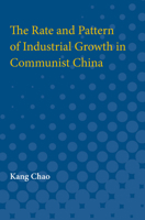 The Rate and Pattern of Industrial Growth in Communist China 0472750690 Book Cover