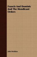 Francis and Dominic and the Mendicant Orders 1021321257 Book Cover