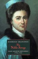 The Noble Savage: Jean-Jacques Rousseau, 1754-1762 0226118649 Book Cover