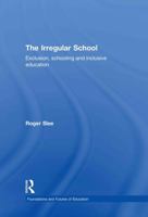The Irregular School: Exclusion, Schooling and Inclusive Education 0415479894 Book Cover